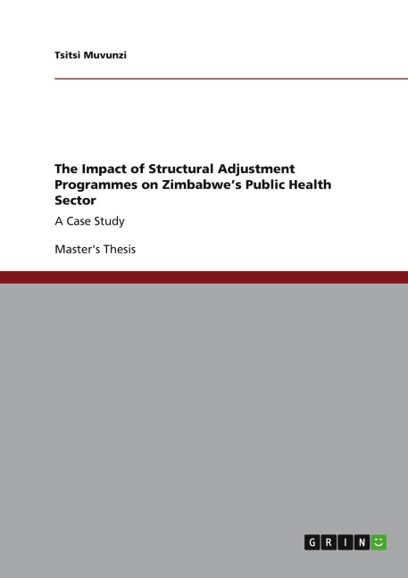The Impact of Structural Adjustment Programmes on Zimbabwes Public Health Sector: A Case Study