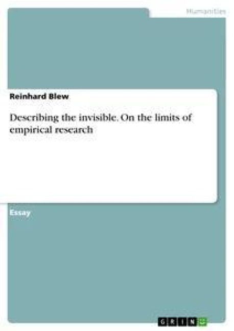 Describing the invisible. On the limits of empirical research