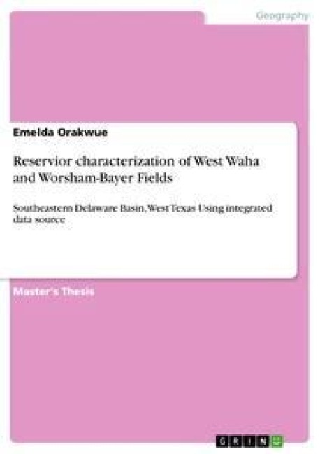 Reservior characterization of West Waha and Worsham-Bayer Fields: Southeastern Delaware Basin, West Texas Using integrated data source