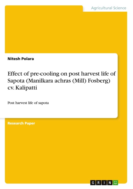 Effect of pre-cooling on post harvest life of Sapota (Manilkara achras (Mill) Fosberg) cv. Kalipatti: Post harvest life of sapota