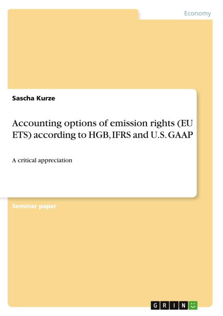 Accounting options of emission rights (EU ETS) according to HGB, IFRS and U.S. GAAP: A critical appreciation