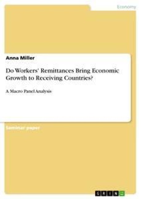 Do Workers Remittances Bring Economic Growth to Receiving Countries?: A Macro Panel Analysis