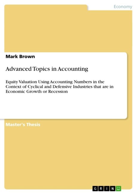 Advanced Topics in Accounting: Equity Valuation Using Accounting Numbers in the Context of Cyclical and Defensive Industries that are in Economic Growth or Recession