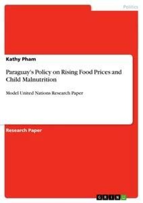Paraguays Policy on Rising Food Prices and Child Malnutrition: Model United Nations Research Paper