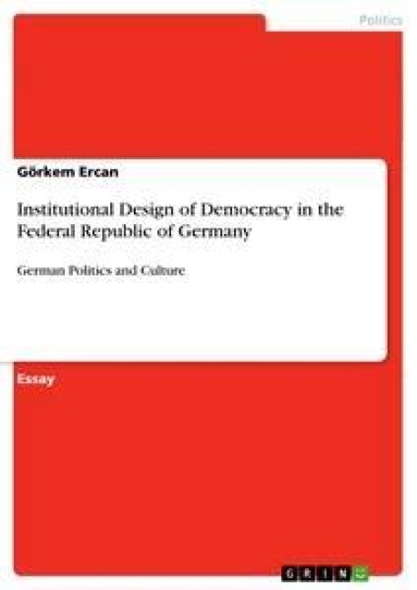 Institutional Design of Democracy in the Federal Republic of Germany: German Politics and Culture