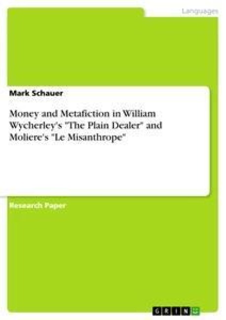 Money and Metafiction in William Wycherleys The Plain Dealer and Molieres Le Misanthrope