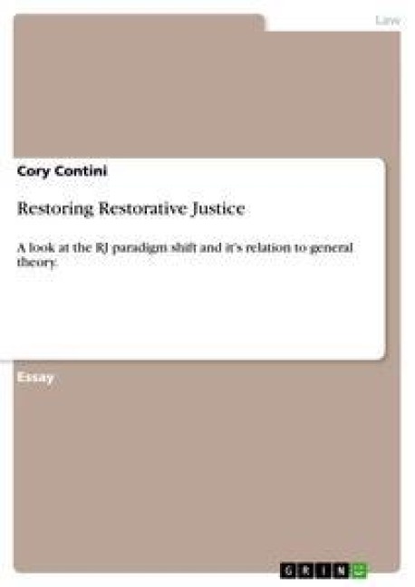 Restoring Restorative Justice: A look at the RJ paradigm shift and its relation to general theory.