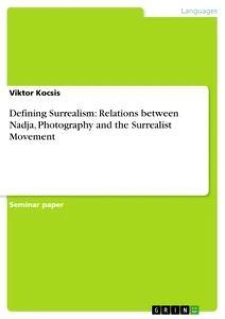 Defining Surrealism: Relations between Nadja, Photography and the Surrealist Movement