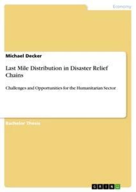 Last Mile Distribution in Disaster Relief Chains: Challenges and Opportunities for the Humanitarian Sector