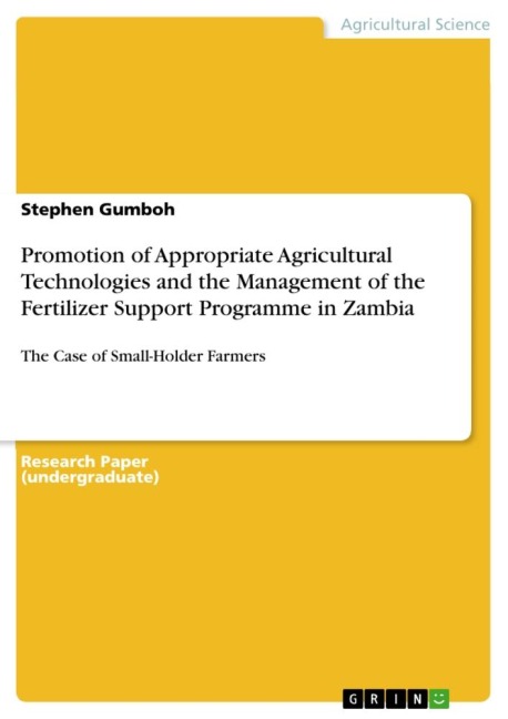 Promotion of Appropriate Agricultural Technologies and the Management of the Fertilizer Support Programme in Zambia: The Case of Small-Holder Farmers
