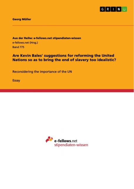 Are Kevin Bales suggestions for reforming the United Nations so as to bring the end of slavery too idealistic?: Reconsidering the importance of the UN