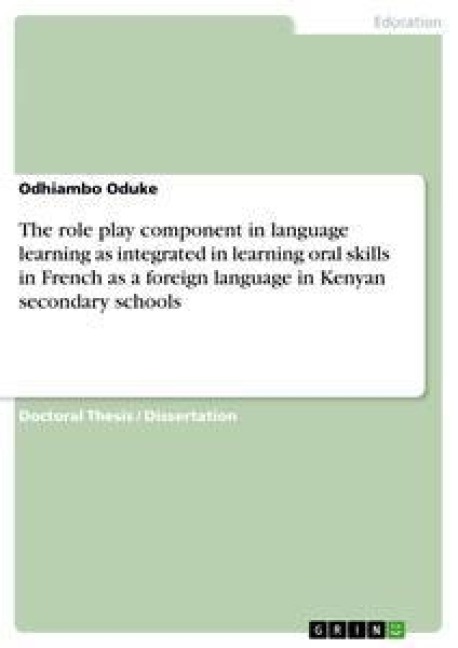 The role play component in language learning as integrated in learning oral skills in French as a foreign language in Kenyan secondary schools