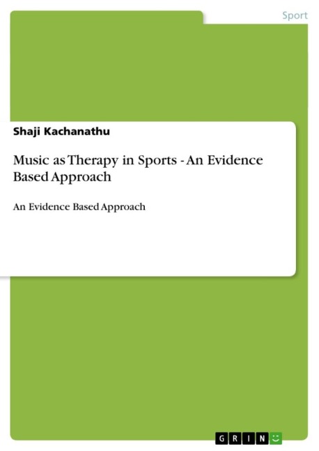 Music as Therapy in Sports - An Evidence Based Approach: An Evidence Based Approach
