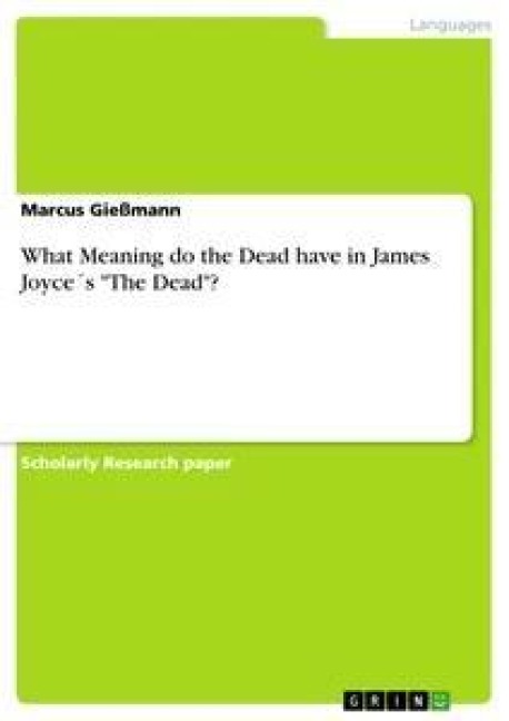 What Meaning do the Dead have in James Joyce´s The Dead?