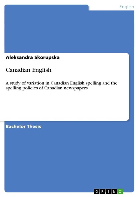 Canadian English: A study of variation in Canadian English spelling and the spelling policies of Canadian newspapers