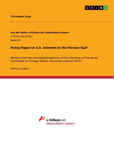 Policy Paper on U.S. interests in the Persian Gulf: Written from the simulated perspective of the Chairman of the House Committee on Foreign Affairs, Ileana Ros-Lehtinen (R-FL)