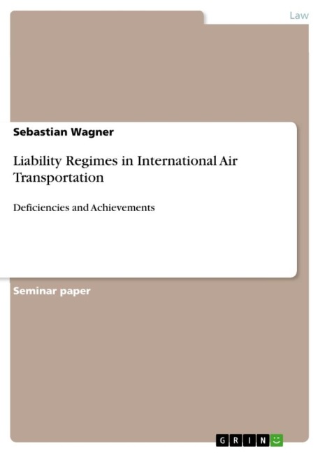 Liability Regimes in International Air Transportation: Deficiencies and Achievements