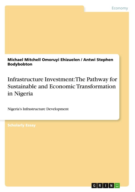 Infrastructure Investment: The Pathway for Sustainable and Economic Transformation in Nigeria: Nigerias Infrastructure Development
