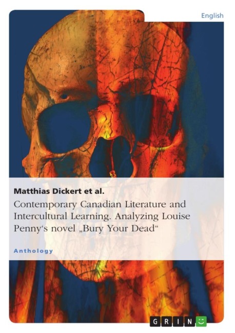 Contemporary Canadian Literature and Intercultural Learning. Analyzing Louise Pennys novel Bury Your Dead