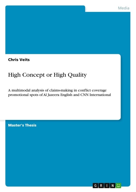 High Concept or High Quality: A multimodal analysis of claims-making in conflict coverage promotional spots of Al Jazeera English and CNN International