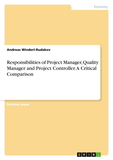 Responsibilities of Project Manager, Quality Manager and Project Controller. A Critical Comparison