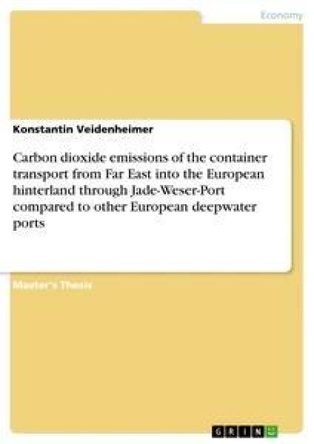 Carbon dioxide emissions of the container transport from Far East into the European hinterland through Jade-Weser-Port compared to other European deepwater ports