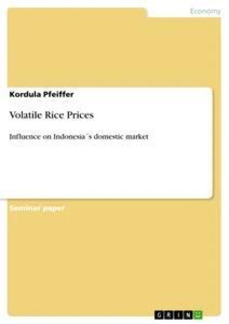 Volatile Rice Prices: Influence on Indonesia´s domestic market