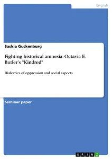 Fighting historical amnesia: Octavia E. Butlers Kindred: Dialectics of oppression and social aspects