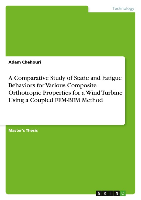 A Comparative Study of Static and Fatigue Behaviors for Various Composite Orthotropic Properties for a Wind Turbine Using a Coupled FEM-BEM Method