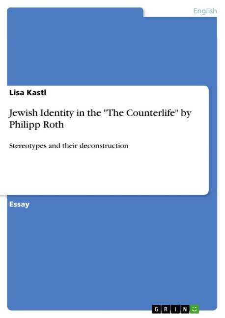 Jewish Identity in the The Counterlife by Philipp Roth: Stereotypes and their deconstruction