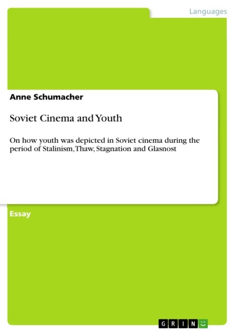 Soviet Cinema and Youth: On how youth was depicted in Soviet cinema during the period of Stalinism, Thaw, Stagnation and Glasnost
