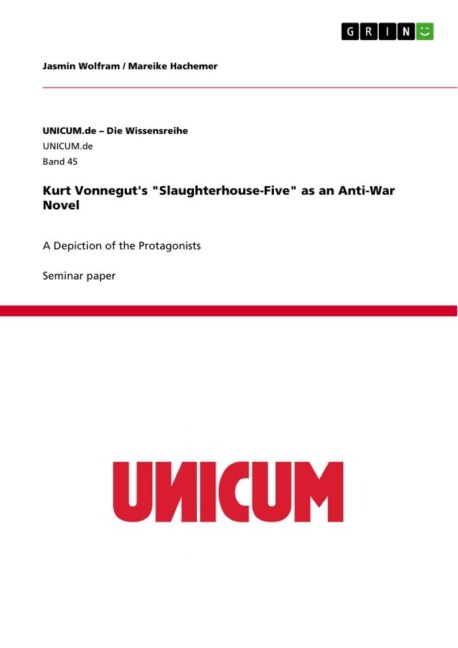 Kurt Vonneguts Slaughterhouse-Five as an Anti-War Novel: A Depiction of the Protagonists