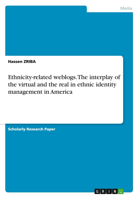 Ethnicity-related weblogs. The interplay of the virtual and the real in ethnic identity management in America