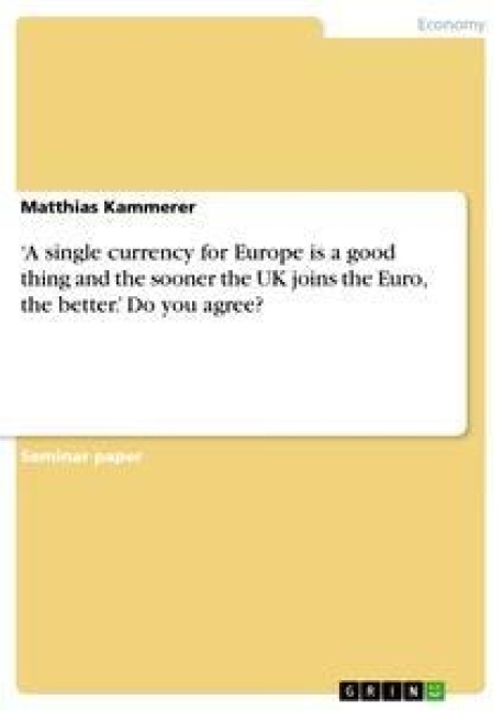 A single currency for Europe is a good thing and the sooner the UK joins the Euro, the better. Do you agree?