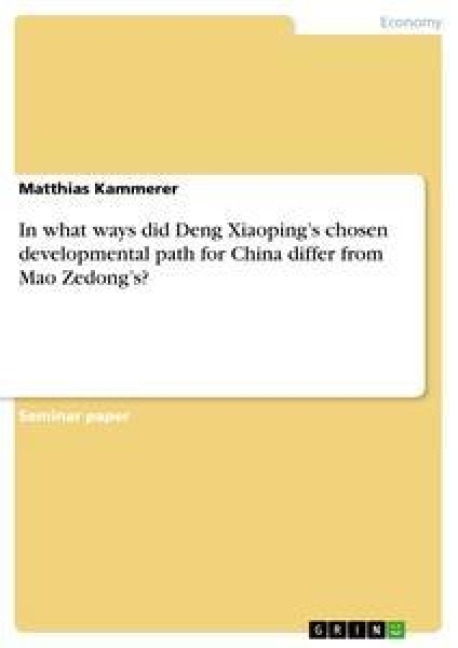 In what ways did Deng Xiaopings chosen developmental path for China differ from Mao Zedongs?