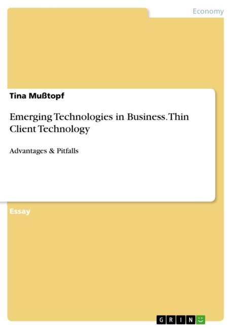 Emerging Technologies in Business. Thin Client Technology: Advantages & Pitfalls