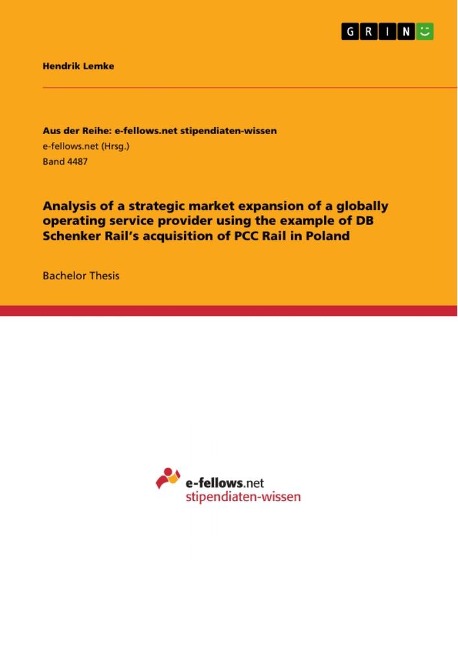 Analysis of a strategic market expansion of a globally operating service provider using the example of DB Schenker Rails acquisition of PCC Rail in Poland