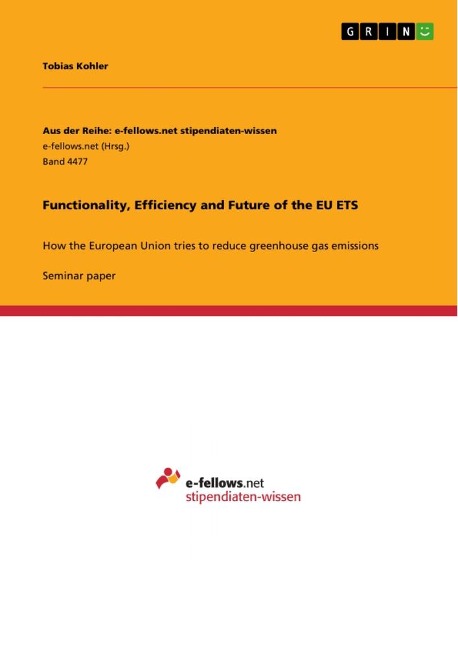 Functionality, Efficiency and Future of the EU ETS: How the European Union tries to reduce greenhouse gas emissions