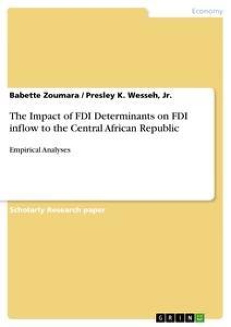 The Impact of FDI Determinants on FDI inflow to the Central African Republic: Empirical Analyses