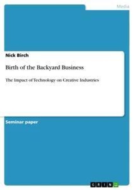 Birth of the Backyard Business: The Impact of Technology on Creative Industries