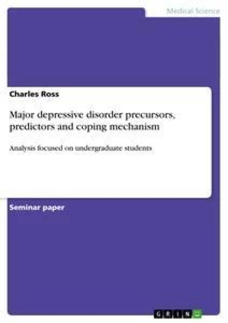 Major depressive disorder precursors, predictors and coping mechanism: Analysis focused on undergraduate students