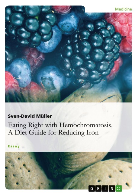 Eating Right with Hemochromatosis. A Diet Guide for Reducing Iron