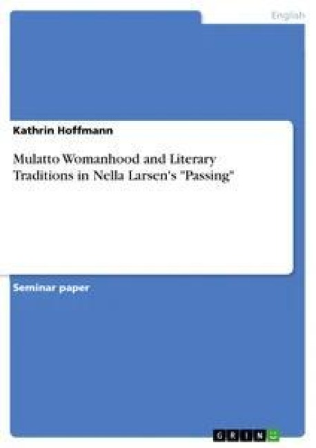 Mulatto Womanhood and Literary Traditions in Nella Larsens Passing