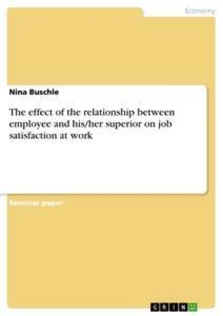 The effect of the relationship between employee and his/her superior on job satisfaction at work