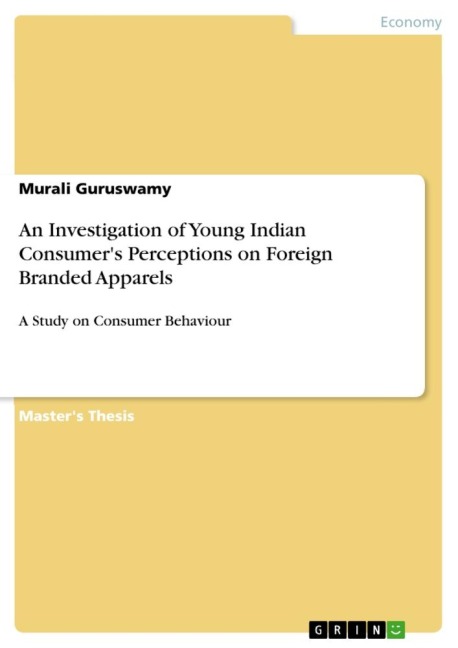 An Investigation of Young Indian Consumers Perceptions on Foreign Branded Apparels: A Study on Consumer Behaviour