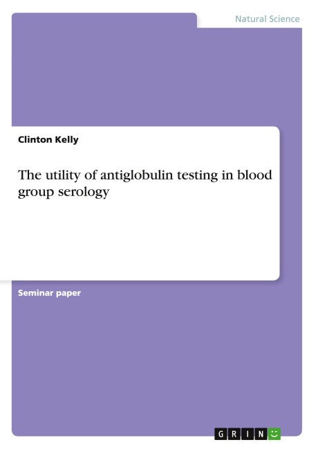 The utility of antiglobulin testing in blood group serology