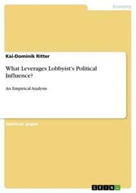 What Leverages Lobbyists Political Influence?: An Empirical Analysis