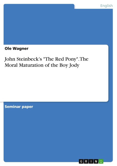 John Steinbecks The Red Pony. The Moral Maturation of the Boy Jody