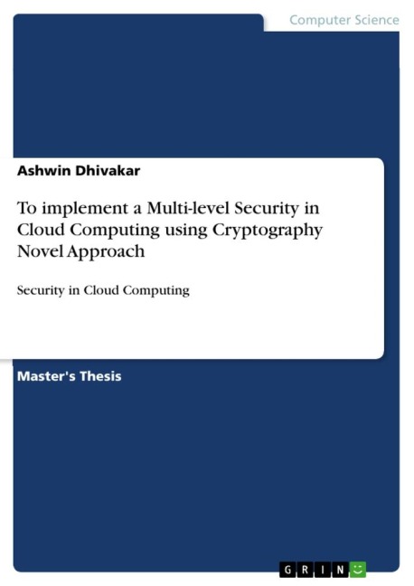 To implement a Multi-level Security in Cloud Computing using Cryptography Novel Approach: Security in Cloud Computing