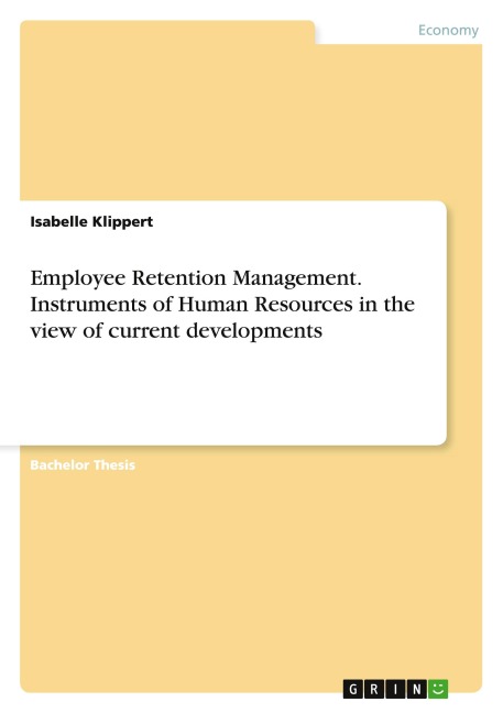 Employee Retention Management. Instruments of Human Resources in the view of current developments